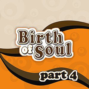 The Birth of Soul., Part 4