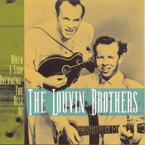 When I Stop Dreaming: The Best of the Louvin Brothers