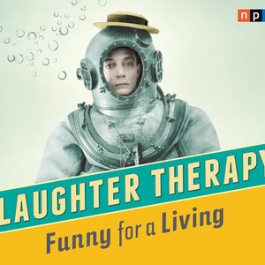 NPR Laughter Therapy: A Comedy Collection for the Chronically Serious