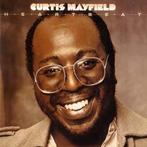 Curtis Mayfield - Heartbeat Lyrics - Zortam Music