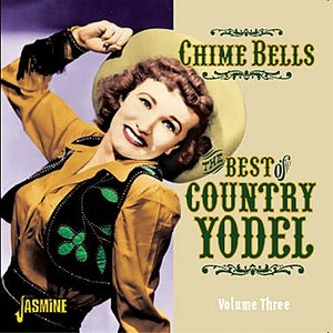 “Chime Bells - The Best of Country Yodel, Vol. 3”的封面