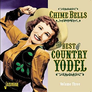 Image for 'Chime Bells - The Best of Country Yodel, Vol. 3'