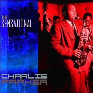The Sensational Charlie Parker (Digitally Remastered)
