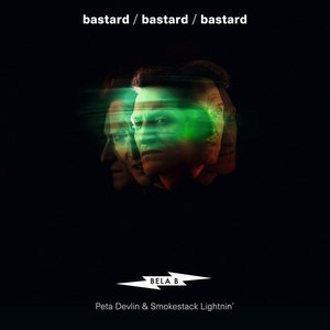 Bastard (feat. Peta Devlin & Smokestack Lightnin')