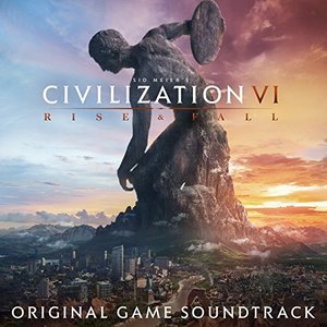 Sid Meier's Civilization VI: Rise & Fall (Original Game Soundtrack)