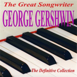 The Great Songwriter - George Gershwin