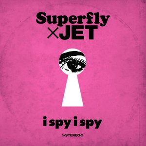 i spy i spy (Superfly×JET)