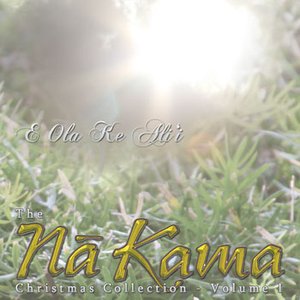E Ola Ke Ali'i (The Na Kama Christmas Collection - Volume I)