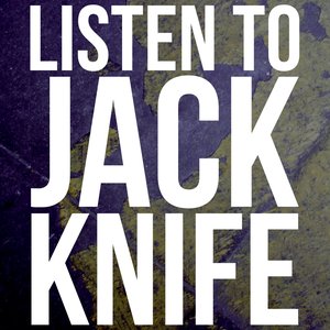 Listen to Jack Knife