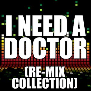 I Need a Doctor (Re-Mix Collection)