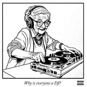 Why is everyone a DJ? - Single