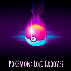 Pokémon: Lofi Grooves