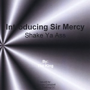 Introducing Sir Mercy (Shake Your Ass)