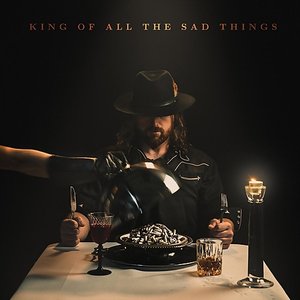King of All the Sad Things
