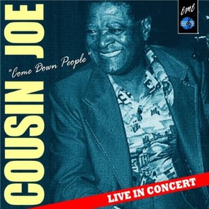 Come Down People: Cousin Joe Live in Concert
