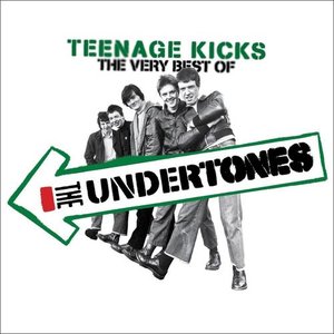 Teenage Kicks - The Very Best Of The Undertones