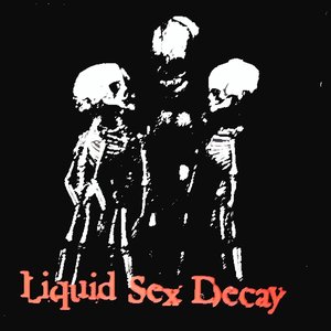 Liquid Sex Decay