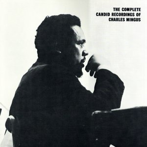 The Complete Candid Recordings Of Charles Mingus