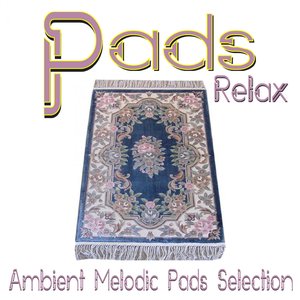 Pads Relax (Ambient Melodic Pads Selection)