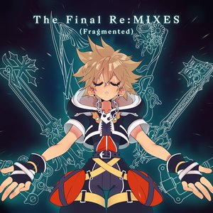 The Final Re:MIXES [Fragmented]