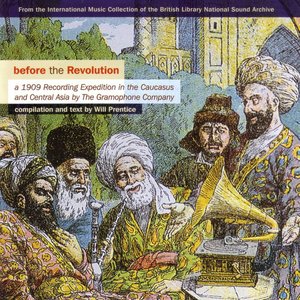 Before the Revolution: A 1909 Recording Expedition In the Caucasus and Central Asia