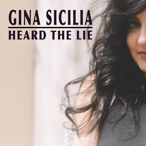 Gina Sicilia - Heard the Lie - Zortam Music