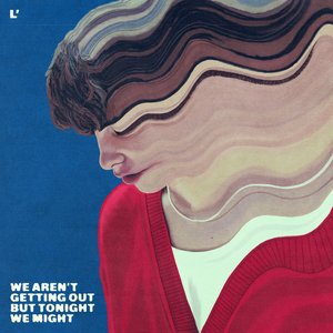 We Aren't Getting Out But Tonight We Might - EP