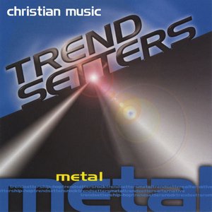 Christian Music Trendsetters - Metal