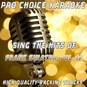 Sing the Hits of Frank Sinatra, Vol. 4 (Karaoke Version) (Originally Performed By Frank Sinatra)