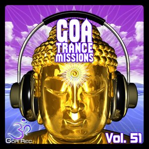 Goa Trance Missions, Vol. 51: Best of Psytrance,Techno, Hard Dance, Progressive, Tech House, Ambient