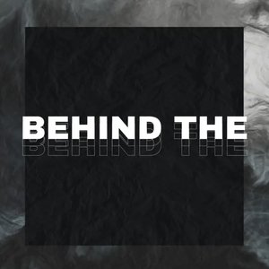 Behind the