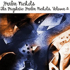 The Prophetic Herbie Nichols, Volume 2