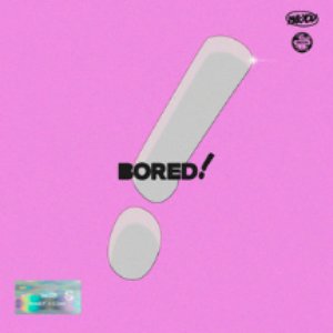BORED!