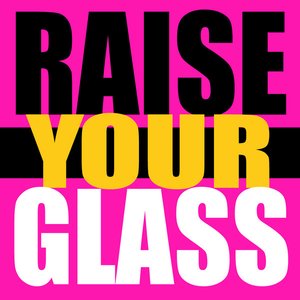 Raise Your Glass(In The Style Of Pink)