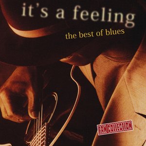 It's a Feeling (The Best Of Blues CD 1)