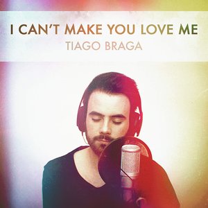 I Can't Make You Love Me - Single