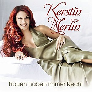 Kerstin Merlin - Frauen Haben Immer Recht - Zortam Music