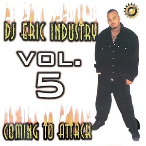 Dj Eric Industry Volume 5: Coming to Attack