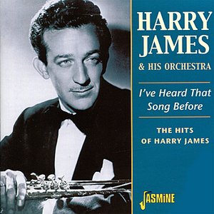 I've Heard That Song Before (The Hits of Harry James)