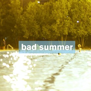 Bad Summer