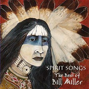 Spirit Songs: The Best of Bill Miller