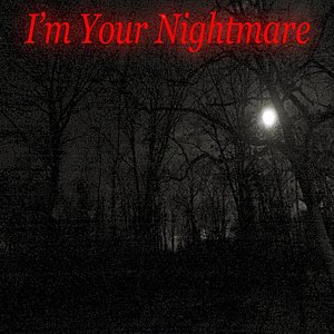 I'm Your Nightmare