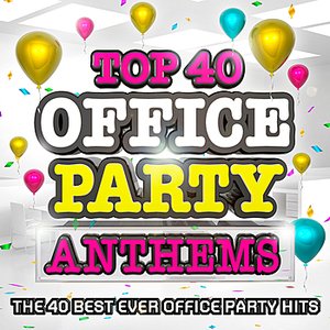 Top 40 Office Party Anthems - The 40 Best Ever Office Party Hits - Plus Bonus Mega Mix