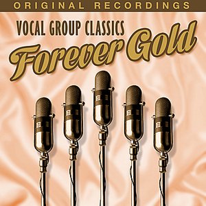 Forever Gold - Vocal Group Classics