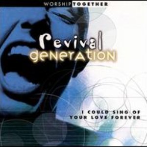 Revival Generation: I Could Sing of Your Love Forever