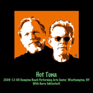 Hot Tuna 2009-12-06 Hampton Beach Performing Arts Center, Westhampton, NY