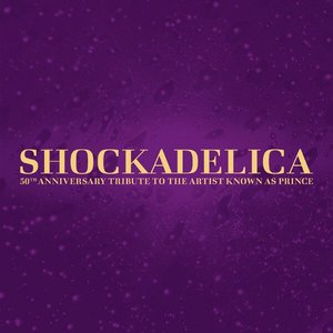 Shockadelica - 50th Anniversary Tribute To The Artist Known As Prince