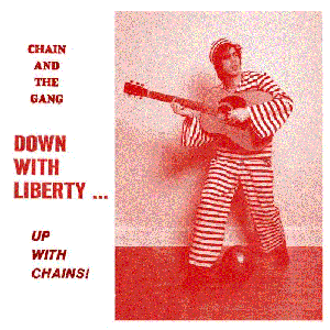 Down With Liberty... Up With Chains!