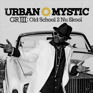 Urban Mystic - Griii Old School 2 Nu School - Zortam Music