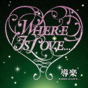 Where Is Love . . .
